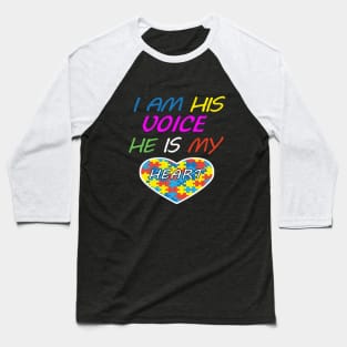 I AM HIS VOICE HE IS MY HEART SHIRT Baseball T-Shirt